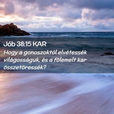 Picture 02 - Jób 38:15 KAR - Hogy a gonoszoktól elvétessék világosságuk, - Bible Verse Picture