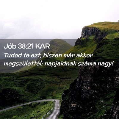 Picture 02 - Jób 38:21 KAR - Tudod te ezt, hiszen már akkor megszülettél; - Bible Verse Picture