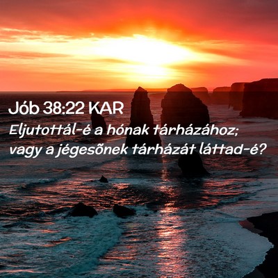 Picture 02 - Jób 38:22 KAR - Eljutottál-é a hónak tárházához; vagy a - Bible Verse Picture