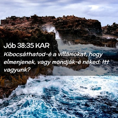 Picture 02 - Jób 38:35 KAR - Kibocsáthatod-é a villámokat, hogy elmenjenek, - Bible Verse Picture