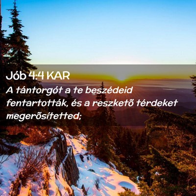 Picture 02 - Jób 4:4 KAR - A tántorgót a te beszédeid fentartották, és - Bible Verse Picture
