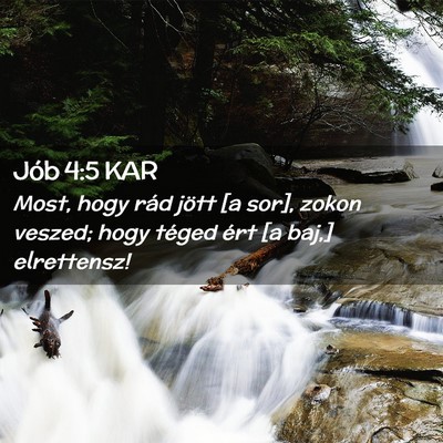 Picture 02 - Jób 4:5 KAR - Most, hogy rád jött [a sor], zokon veszed; hogy - Bible Verse Picture