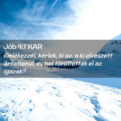 Picture 02 - Jób 4:7 KAR - Emlékezzél, kérlek, ki az, a ki elveszett - Bible Verse Picture