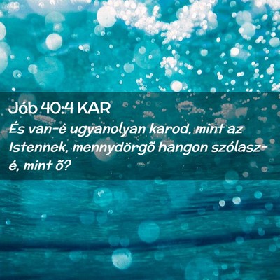 Picture 02 - Jób 40:4 KAR - És van-é ugyanolyan karod, mint az Istennek, - Bible Verse Picture