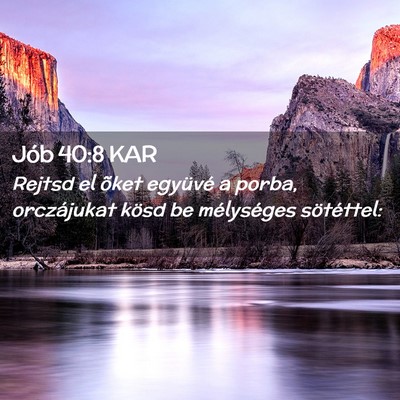 Picture 02 - Jób 40:8 KAR - Rejtsd el õket együvé a porba, orczájukat - Bible Verse Picture