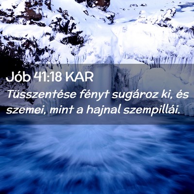 Picture 02 - Jób 41:18 KAR - Tüsszentése fényt sugároz ki, és szemei, - Bible Verse Picture