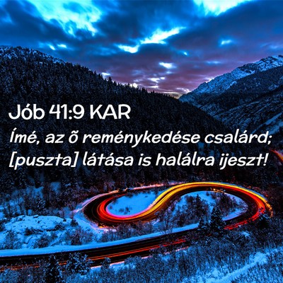 Picture 02 - Jób 41:9 KAR - Ímé, az õ reménykedése csalárd; [puszta] - Bible Verse Picture
