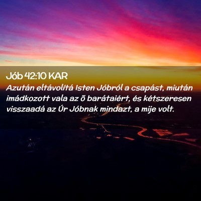 Picture 02 - Jób 42:10 KAR - Azután eltávolítá Isten Jóbról a csapást, - Bible Verse Picture