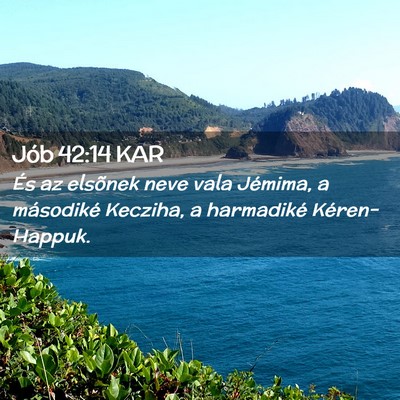 Picture 02 - Jób 42:14 KAR - És az elsõnek neve vala Jémima, a másodiké - Bible Verse Picture