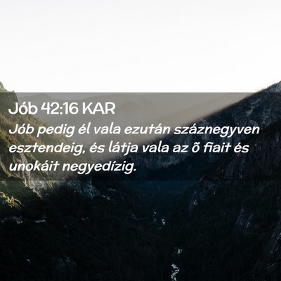Picture 02 - Jób 42:16 KAR - Jób pedig él vala ezután száznegyven - Bible Verse Picture