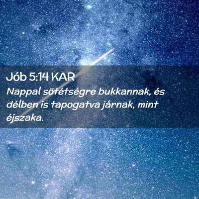 Picture 02 - Jób 5:14 KAR - Nappal sötétségre bukkannak, és délben is - Bible Verse Picture