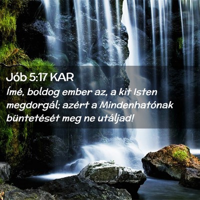 Picture 02 - Jób 5:17 KAR - Ímé, boldog ember az, a kit Isten megdorgál; - Bible Verse Picture