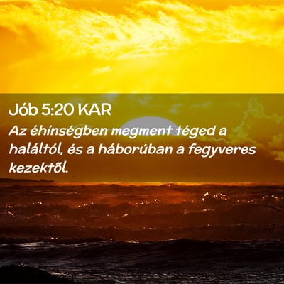 Picture 02 - Jób 5:20 KAR - Az éhínségben megment téged a haláltól, és - Bible Verse Picture