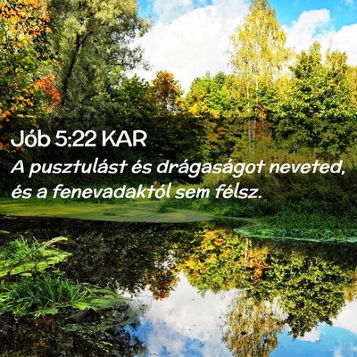 Picture 02 - Jób 5:22 KAR - A pusztulást és drágaságot neveted, és a - Bible Verse Picture