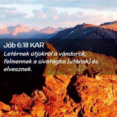 Picture 02 - Jób 6:18 KAR - Letérnek útjokról a vándorok; felmennek a - Bible Verse Picture
