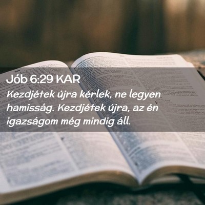 Picture 02 - Jób 6:29 KAR - Kezdjétek újra kérlek, ne legyen hamisság. - Bible Verse Picture