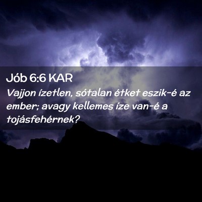 Picture 02 - Jób 6:6 KAR - Vajjon ízetlen, sótalan étket eszik-é az - Bible Verse Picture