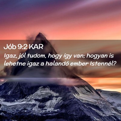 Picture 02 - Jób 9:2 KAR - Igaz, jól tudom, hogy így van; hogyan is - Bible Verse Picture