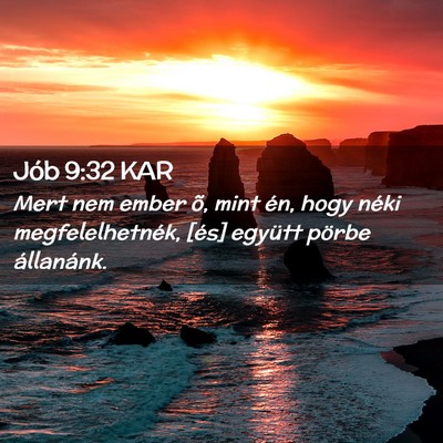Picture 02 - Jób 9:32 KAR - Mert nem ember õ, mint én, hogy néki - Bible Verse Picture