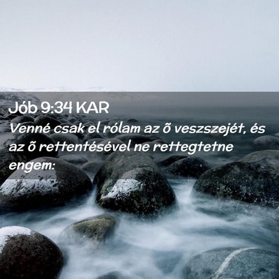 Picture 02 - Jób 9:34 KAR - Venné csak el rólam az õ veszszejét, és az - Bible Verse Picture