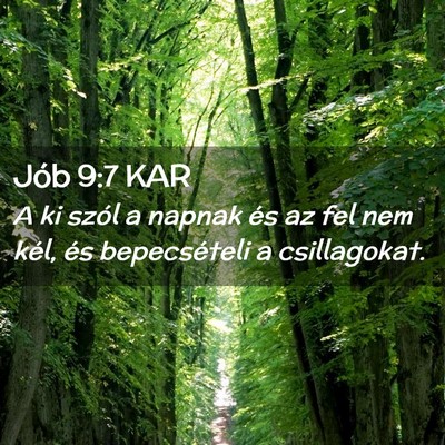 Picture 02 - Jób 9:7 KAR - A ki szól a napnak és az fel nem kél, és - Bible Verse Picture