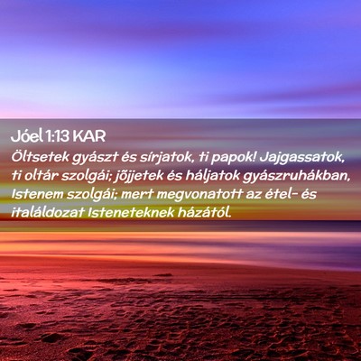 Picture 02 - Jóel 1:13 KAR - Öltsetek gyászt és sírjatok, ti papok! - Bible Verse Picture