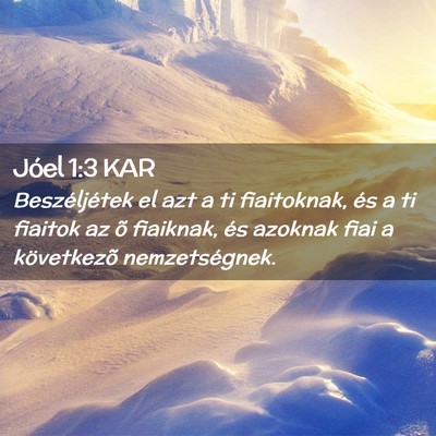 Picture 02 - Jóel 1:3 KAR - Beszéljétek el azt a ti fiaitoknak, és a ti - Bible Verse Picture