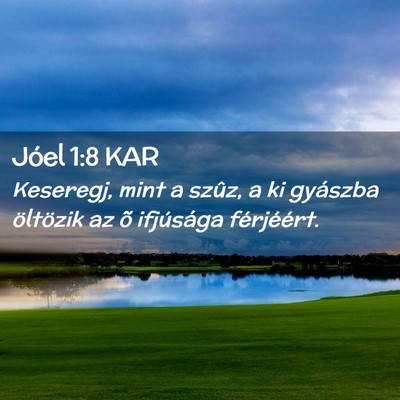 Picture 02 - Jóel 1:8 KAR - Keseregj, mint a szûz, a ki gyászba öltözik - Bible Verse Picture