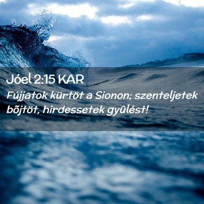 Picture 02 - Jóel 2:15 KAR - Fújjatok kürtöt a Sionon; szenteljetek - Bible Verse Picture