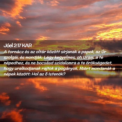 Picture 02 - Jóel 2:17 KAR - A tornácz és az oltár között sírjanak a - Bible Verse Picture