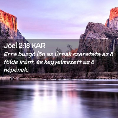 Picture 02 - Jóel 2:18 KAR - Erre buzgó lõn az Úrnak szeretete az õ földe - Bible Verse Picture