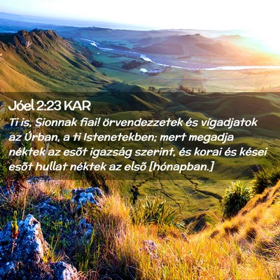 Picture 02 - Jóel 2:23 KAR - Ti is, Sionnak fiai! örvendezzetek és - Bible Verse Picture