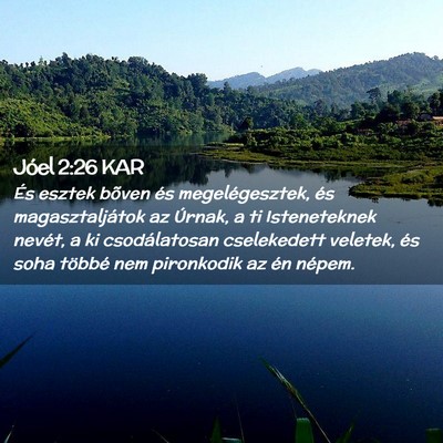 Picture 02 - Jóel 2:26 KAR - És esztek bõven és megelégesztek, és - Bible Verse Picture