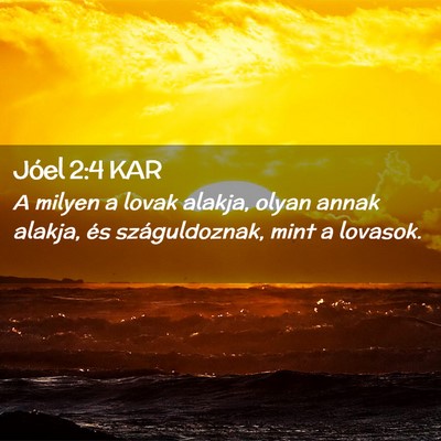 Picture 02 - Jóel 2:4 KAR - A milyen a lovak alakja, olyan annak alakja, és - Bible Verse Picture