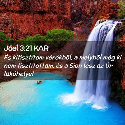 Picture 02 - Jóel 3:21 KAR - És kitisztítom vérökbõl, a melybõl még ki - Bible Verse Picture