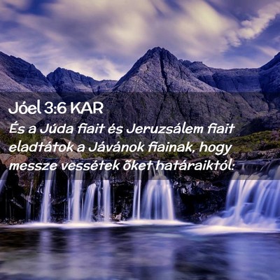 Picture 02 - Jóel 3:6 KAR - És a Júda fiait és Jeruzsálem fiait - Bible Verse Picture