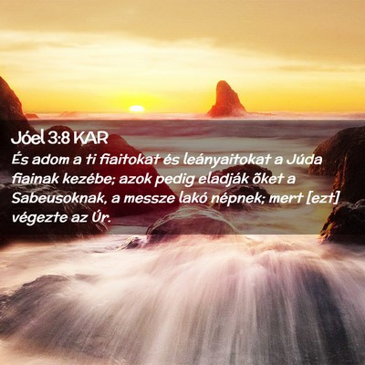 Picture 02 - Jóel 3:8 KAR - És adom a ti fiaitokat és leányaitokat a Júda - Bible Verse Picture