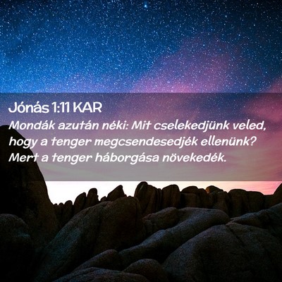 Picture 02 - Jónás 1:11 KAR - Mondák azután néki: Mit cselekedjünk veled, - Bible Verse Picture