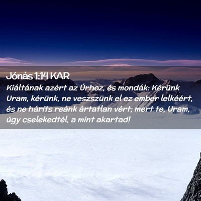 Picture 02 - Jónás 1:14 KAR - Kiáltának azért az Úrhoz, és mondák: - Bible Verse Picture