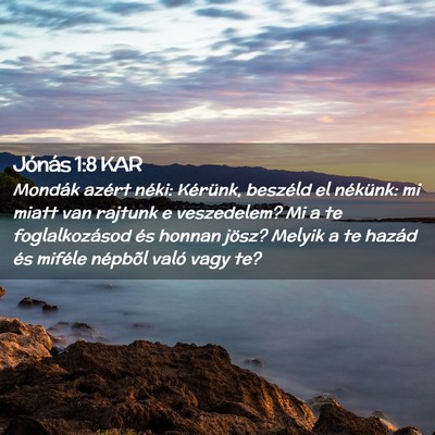 Picture 02 - Jónás 1:8 KAR - Mondák azért néki: Kérünk, beszéld el - Bible Verse Picture