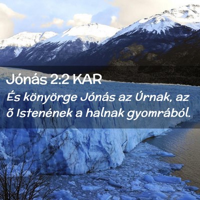 Picture 02 - Jónás 2:2 KAR - És könyörge Jónás az Úrnak, az õ - Bible Verse Picture