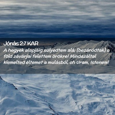 Picture 02 - Jónás 2:7 KAR - A hegyek alapjáig sülyedtem alá; - Bible Verse Picture