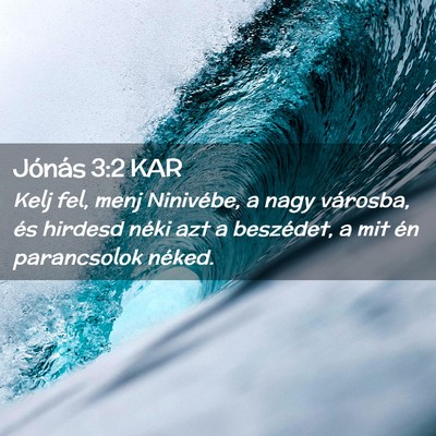 Picture 02 - Jónás 3:2 KAR - Kelj fel, menj Ninivébe, a nagy városba, és - Bible Verse Picture