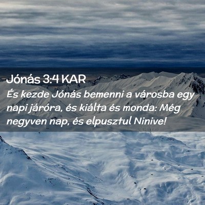 Picture 02 - Jónás 3:4 KAR - És kezde Jónás bemenni a városba egy napi - Bible Verse Picture