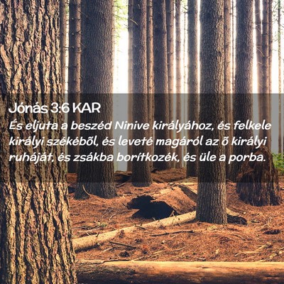 Picture 02 - Jónás 3:6 KAR - És eljuta a beszéd Ninive királyához, és - Bible Verse Picture