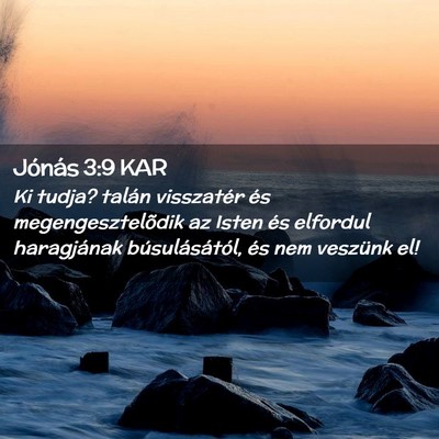 Picture 02 - Jónás 3:9 KAR - Ki tudja? talán visszatér és megengesztelõdik - Bible Verse Picture