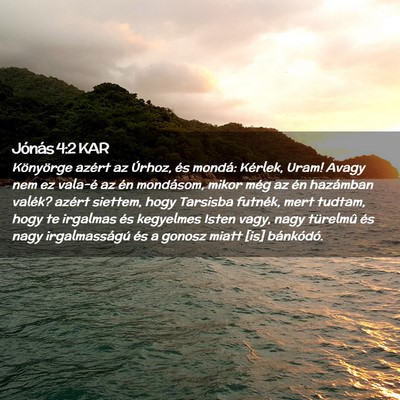 Picture 02 - Jónás 4:2 KAR - Könyörge azért az Úrhoz, és mondá: Kérlek, - Bible Verse Picture