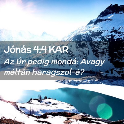 Picture 02 - Jónás 4:4 KAR - Az Úr pedig mondá: Avagy méltán - Bible Verse Picture