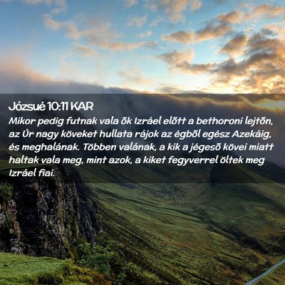 Picture 02 - Józsué 10:11 KAR - Mikor pedig futnak vala õk Izráel elõtt a - Bible Verse Picture