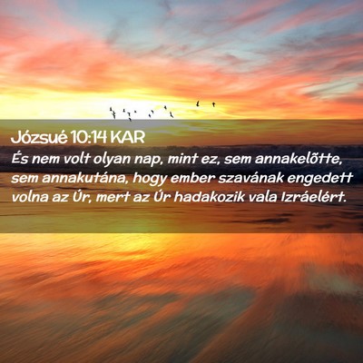 Picture 02 - Józsué 10:14 KAR - És nem volt olyan nap, mint ez, sem - Bible Verse Picture